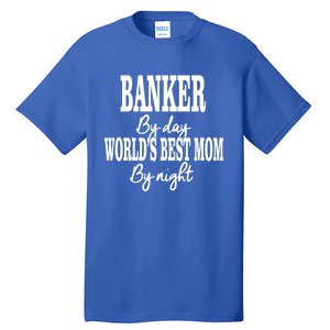 Worlds Greatest Mom Investt Banking Best Mom Meaningful Gift Tall T-Shirt