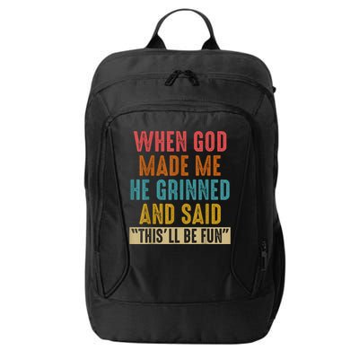 When God Made Me He Grinned And Said This’ll Be Fun City Backpack