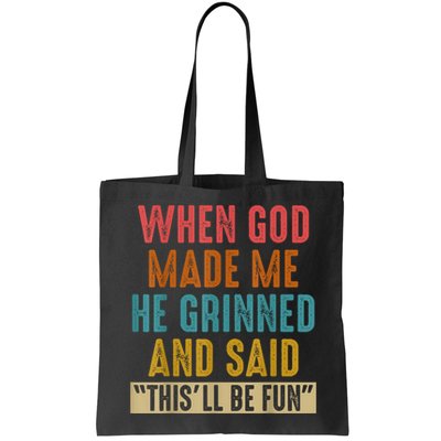 When God Made Me He Grinned And Said This’ll Be Fun Bag