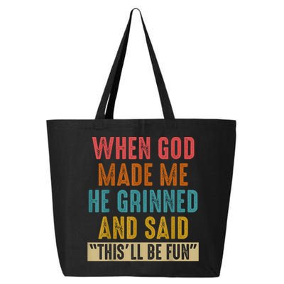 When God Made Me He Grinned And Said This’ll Be Fun 25L Jumbo Tote