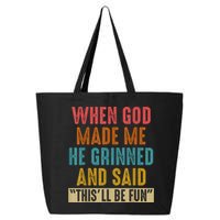 When God Made Me He Grinned And Said This’ll Be Fun 25L Jumbo Tote