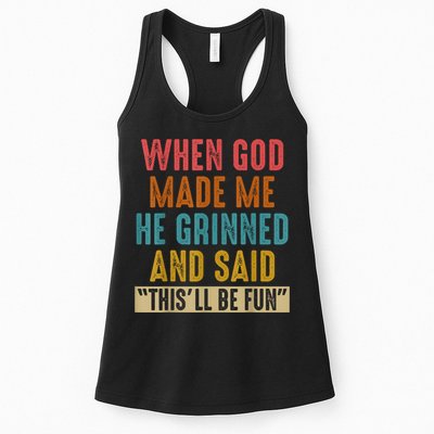 When God Made Me He Grinned And Said This’ll Be Fun Womens Tank Top