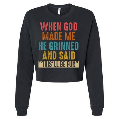 When God Made Me He Grinned And Said This’ll Be Fun Cropped Pullover Crew