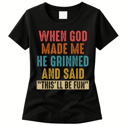 When God Made Me He Grinned And Said This’ll Be Fun Womens T-Shirt