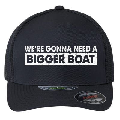 We're Gonna Need A Bigger Boat Funny Shark Lover Flexfit Unipanel Trucker Cap