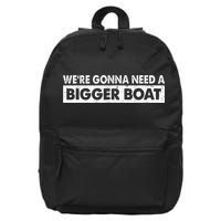We're Gonna Need A Bigger Boat Funny Shark Lover 16 in Basic Backpack