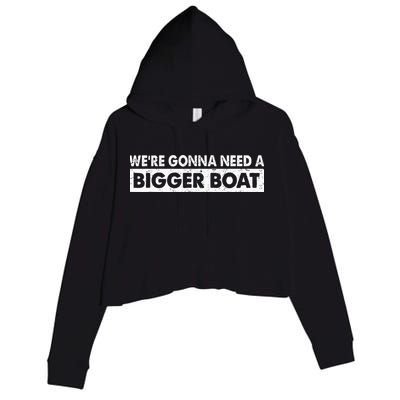 We're Gonna Need A Bigger Boat Funny Shark Lover Crop Fleece Hoodie