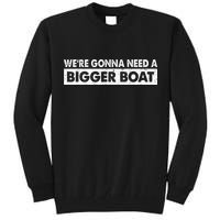 We're Gonna Need A Bigger Boat Funny Shark Lover Tall Sweatshirt