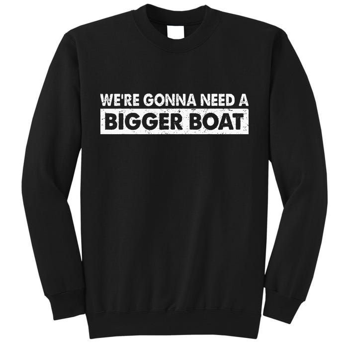We're Gonna Need A Bigger Boat Funny Shark Lover Tall Sweatshirt