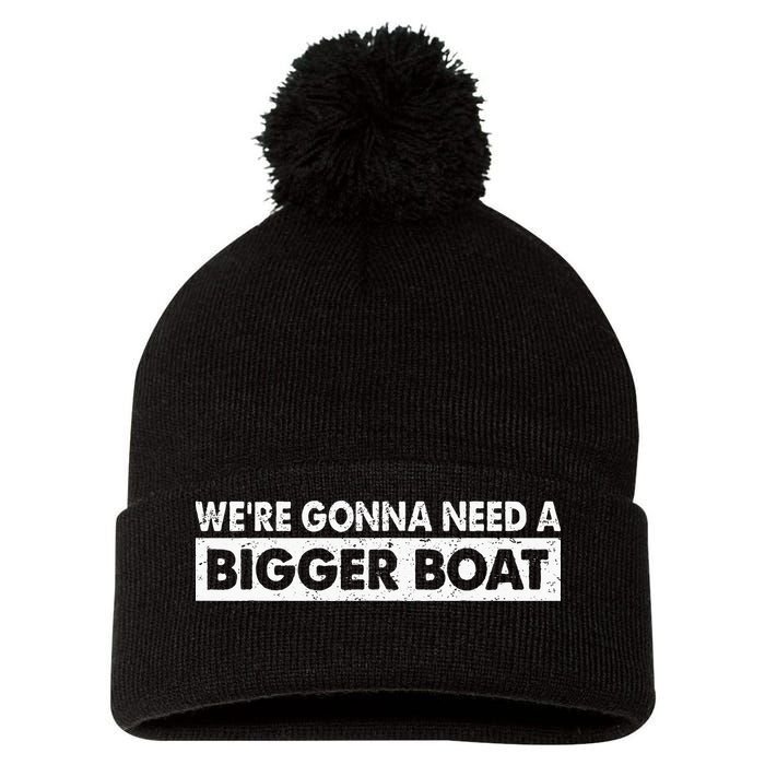 We're Gonna Need A Bigger Boat Funny Shark Lover Pom Pom 12in Knit Beanie