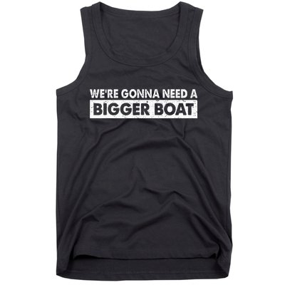 We're Gonna Need A Bigger Boat Funny Shark Lover Tank Top