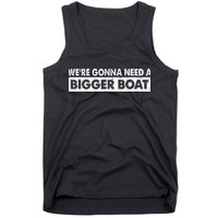 We're Gonna Need A Bigger Boat Funny Shark Lover Tank Top