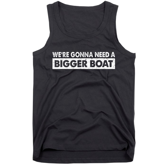 We're Gonna Need A Bigger Boat Funny Shark Lover Tank Top