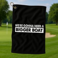 We're Gonna Need A Bigger Boat Funny Shark Lover Golf Towel