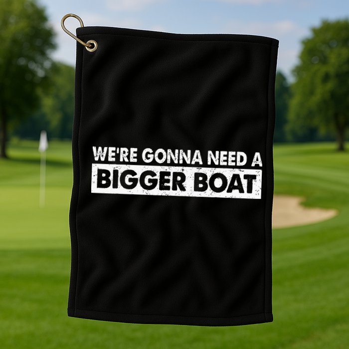 We're Gonna Need A Bigger Boat Funny Shark Lover Golf Towel