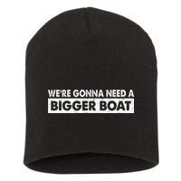 We're Gonna Need A Bigger Boat Funny Shark Lover Short Acrylic Beanie