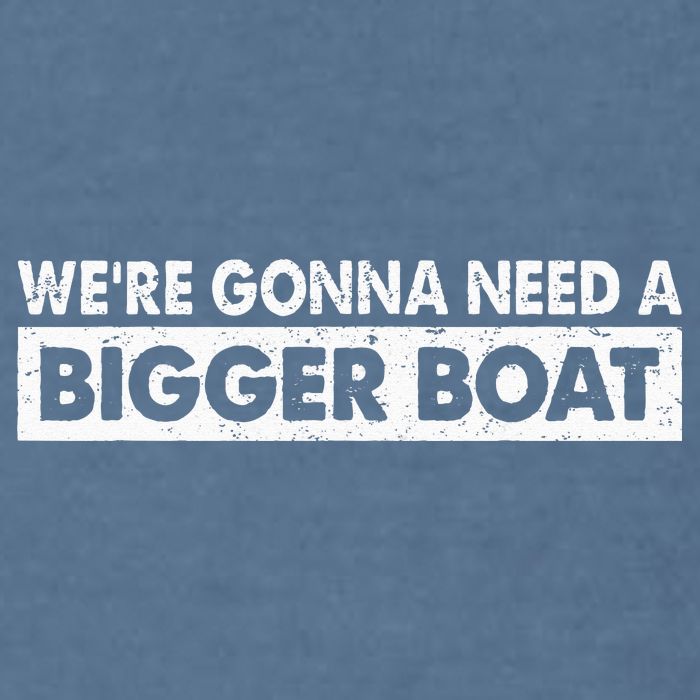 We're Gonna Need A Bigger Boat Funny Shark Lover Garment-Dyed Sweatshirt