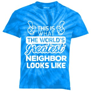 WorldS Greatest Neighbor Best Neighbor Ever Funny Gift Kids Tie-Dye T-Shirt