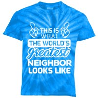 WorldS Greatest Neighbor Best Neighbor Ever Funny Gift Kids Tie-Dye T-Shirt