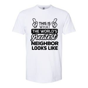 WorldS Greatest Neighbor Best Neighbor Ever Funny Gift Softstyle CVC T-Shirt