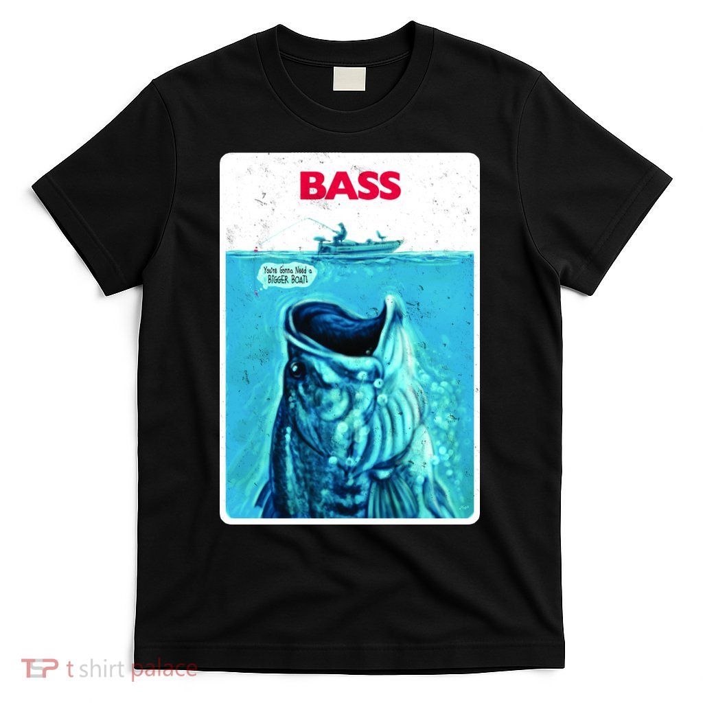 We're Gonna Need A Bigger Boat Bass Fishing T-Shirt
