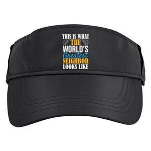 World's Greatest Neighbor Gift Funny Best Neighborhood Ever Gift Adult Drive Performance Visor