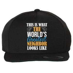 World's Greatest Neighbor Gift Funny Best Neighborhood Ever Gift Wool Snapback Cap