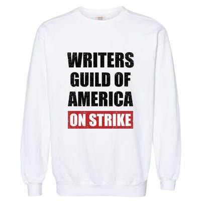 Writers Guild Of America On Strike Garment-Dyed Sweatshirt