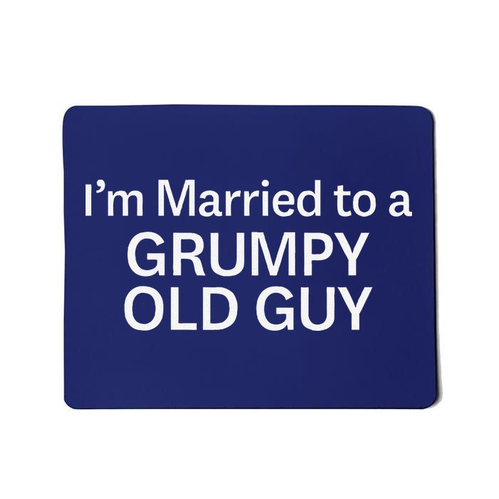 Warning Grumpy Old Guy IM Married To Be A Grumpy Old Guy Mousepad