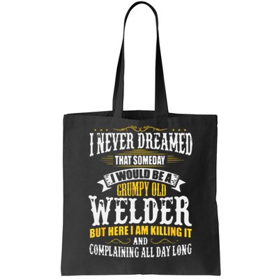 Welder Grumpy Old, Killing It Tote Bag