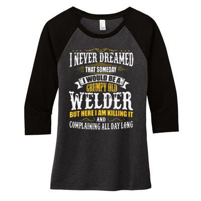 Welder Grumpy Old, Killing It Women's Tri-Blend 3/4-Sleeve Raglan Shirt