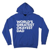 Worlds Greatest Okayest Dad Gift Funny Gift Hoodie