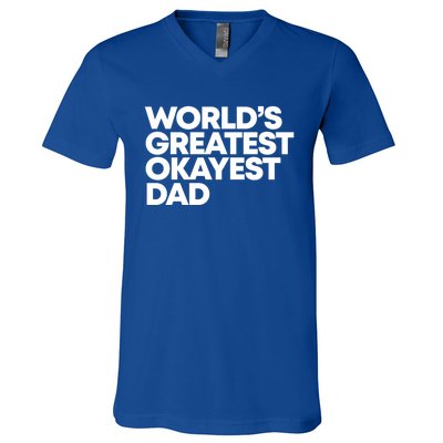 Worlds Greatest Okayest Dad Gift Funny Gift V-Neck T-Shirt