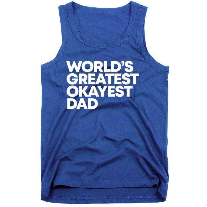 Worlds Greatest Okayest Dad Gift Funny Gift Tank Top