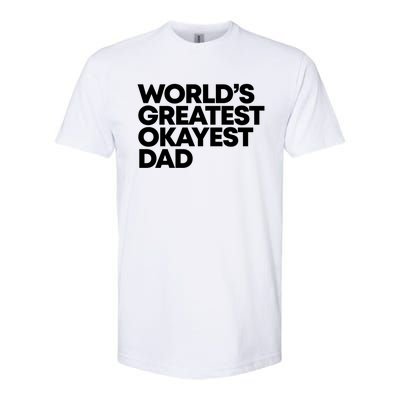 Worlds Greatest Okayest Dad Gift Funny Gift Softstyle® CVC T-Shirt