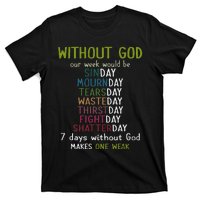 Without God Our Week Would Be Sinday Mournday Tearsday T-Shirt