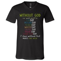 Without God Our Week Would Be Sinday Mournday Tearsday V-Neck T-Shirt