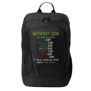 Without God Our Week Would Be Sinday Mournday Tearsday City Backpack