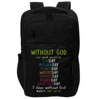 Without God Our Week Would Be Sinday Mournday Tearsday Impact Tech Backpack