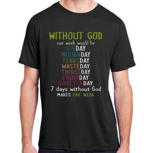 Without God Our Week Would Be Sinday Mournday Tearsday Adult ChromaSoft Performance T-Shirt