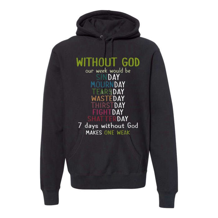 Without God Our Week Would Be Sinday Mournday Tearsday Premium Hoodie