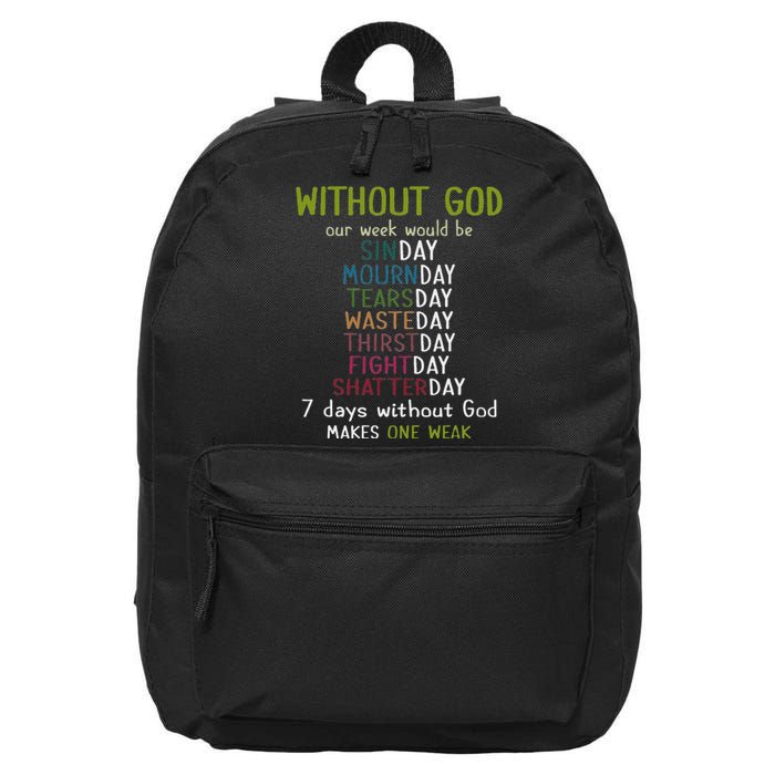 Without God Our Week Would Be Sinday Mournday Tearsday 16 in Basic Backpack