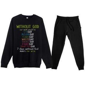 Without God Our Week Would Be Sinday Mournday Tearsday Premium Crewneck Sweatsuit Set