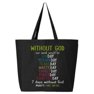 Without God Our Week Would Be Sinday Mournday Tearsday 25L Jumbo Tote