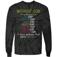 Without God Our Week Would Be Sinday Mournday Tearsday Tie-Dye Long Sleeve Shirt