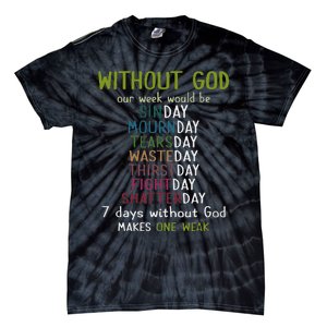 Without God Our Week Would Be Sinday Mournday Tearsday Tie-Dye T-Shirt