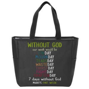 Without God Our Week Would Be Sinday Mournday Tearsday Zip Tote Bag