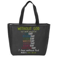 Without God Our Week Would Be Sinday Mournday Tearsday Zip Tote Bag