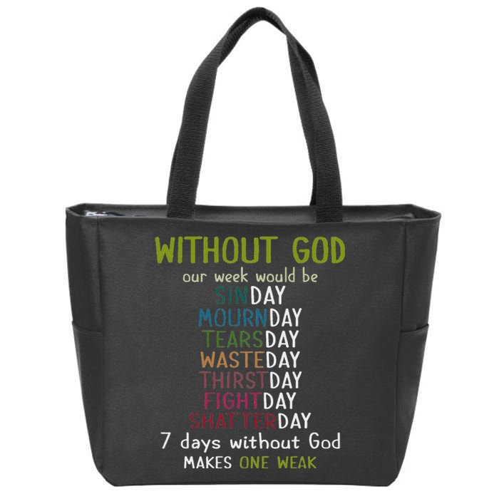 Without God Our Week Would Be Sinday Mournday Tearsday Zip Tote Bag