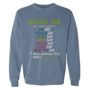 Without God Our Week Would Be Sinday Mournday Tearsday Garment-Dyed Sweatshirt